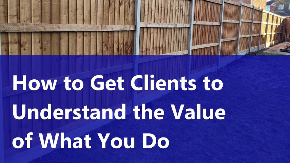 How to Get Clients to Understand the Value of What You Do